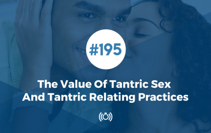 The Value of Tantric Sex and Tantric Relating Practices