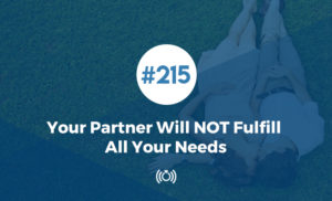 Your Partner Will NOT Fulfill All Your Needs