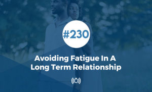 Avoiding Fatigue In A Long Term Relationship