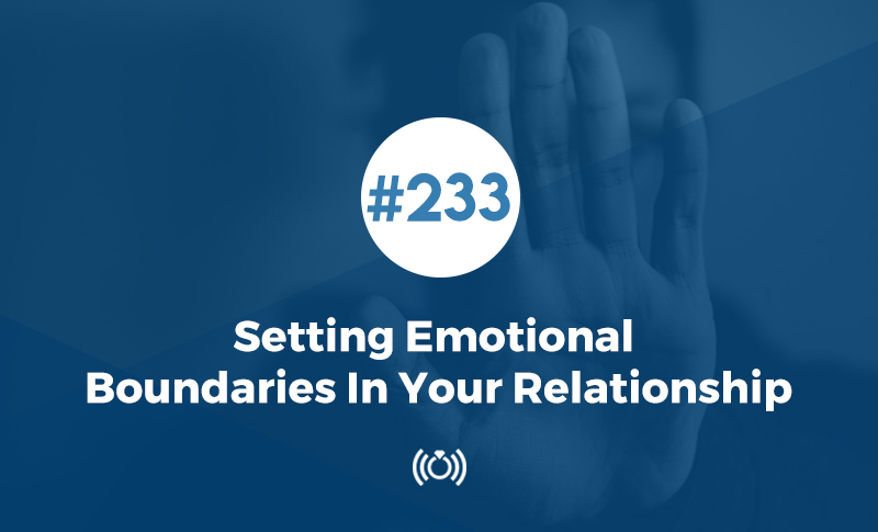 Setting Emotional Boundaries In Your Relationship