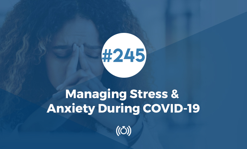 Managing Stress & Anxiety During COVID-19