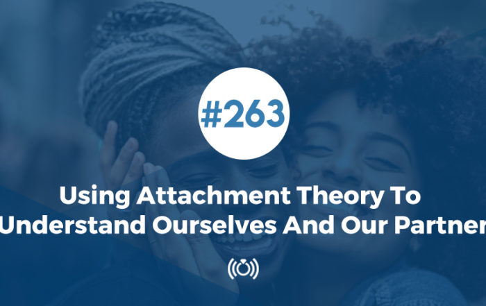 sing Attachment Theory to Understand Ourselves and Our Partner
