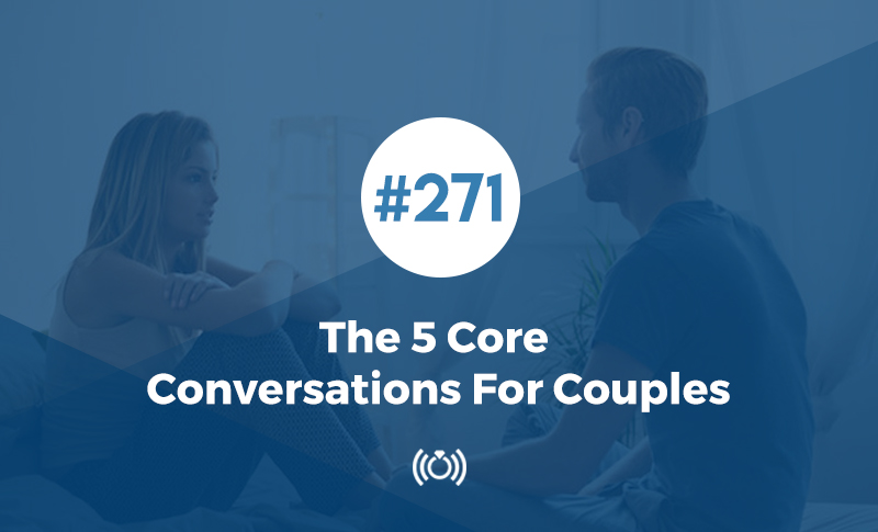 The 5 Core Conversations For Couples