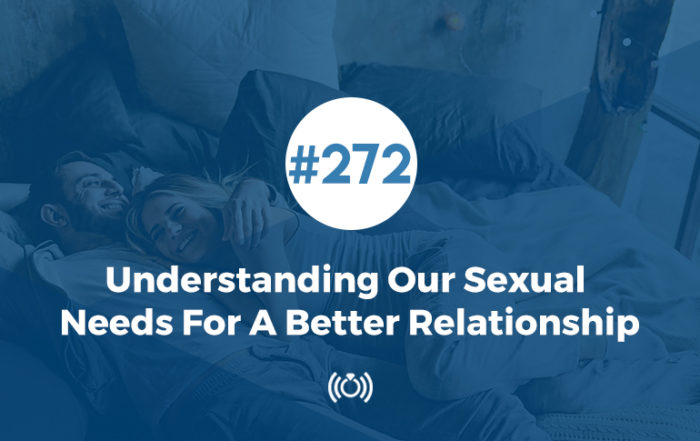 Understanding Our Sexual Needs For A Better Relationship