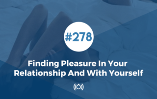 Finding Pleasure In Your Relationship And With Yourself