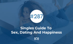 Singles Guide To Sex, Dating And Happiness