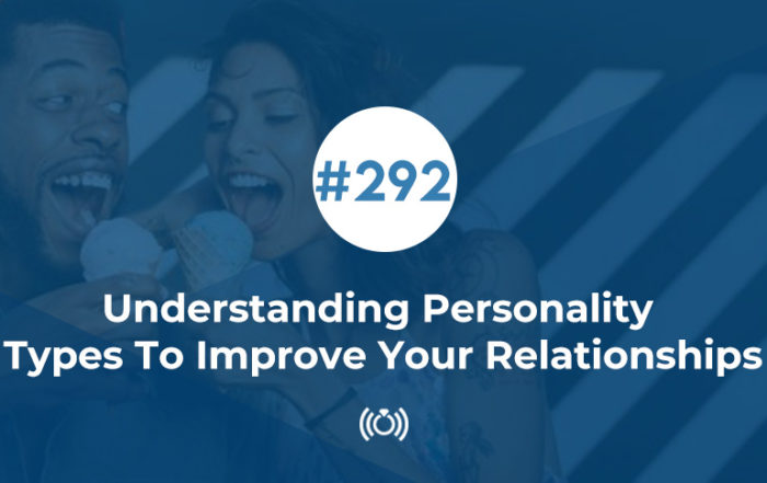 Understanding Personality Types To Improve Your Relationships