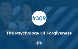 309: The Psychology Of Forgiveness