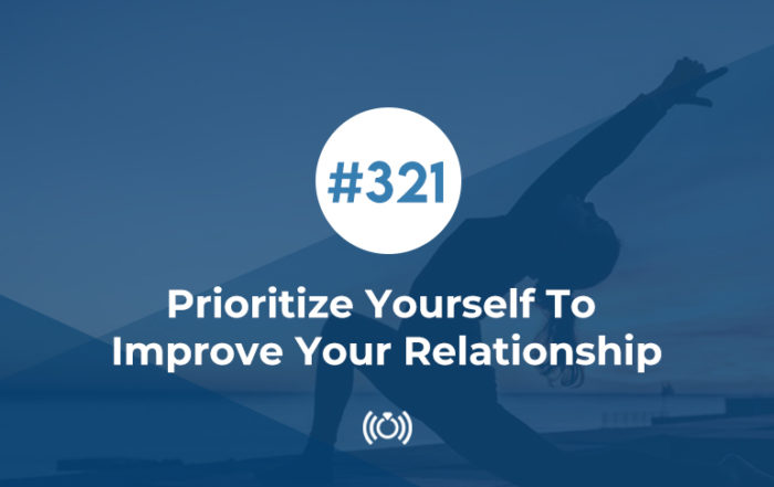 Prioritize Yourself To Improve Your Relationship