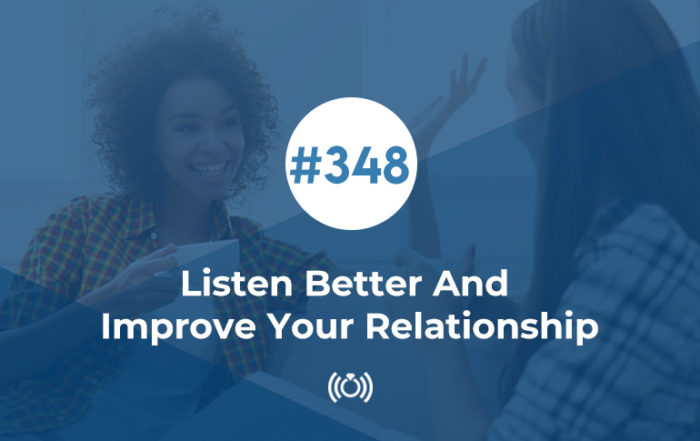 Listen Better And Improve Your Relationship
