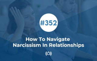 How To Navigate Narcissism In Relationships