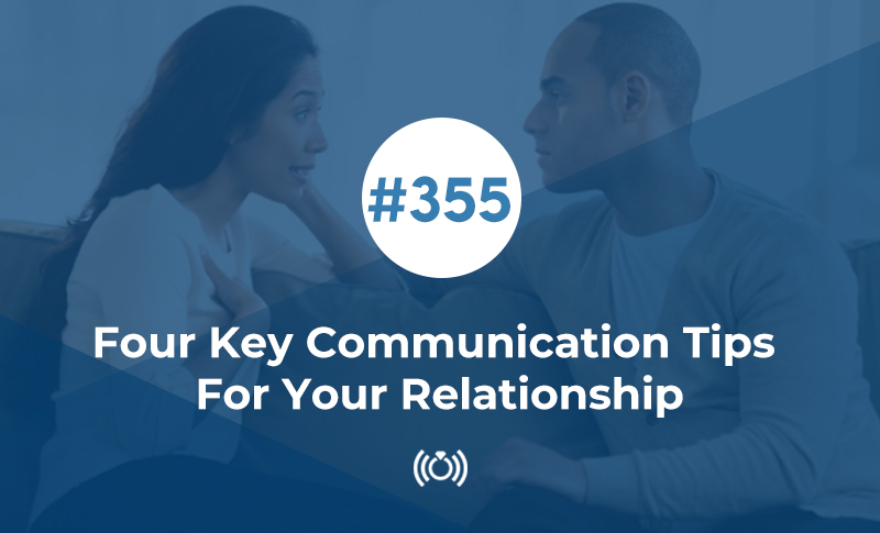 Four Key Communication Tips For Your Relationship
