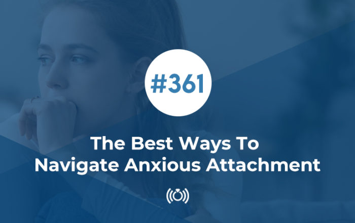 The Best Ways To Navigate Anxious Attachment