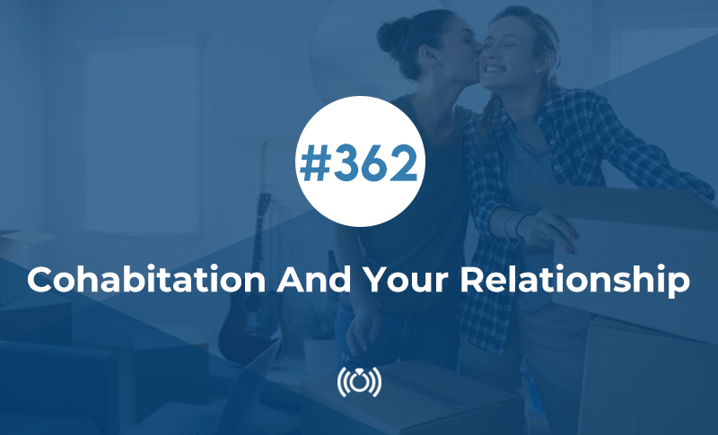 Cohabitation And Your Relationship
