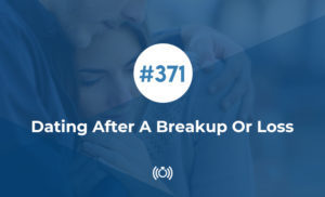 Dating After A Breakup Or Loss