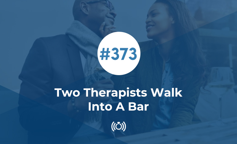 Two Therapists Walk Into A Bar