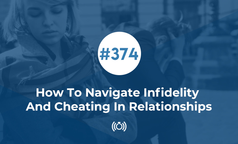 How To Navigate Infidelity And Cheating In Relationships