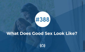 What Does Good Sex Look Like?