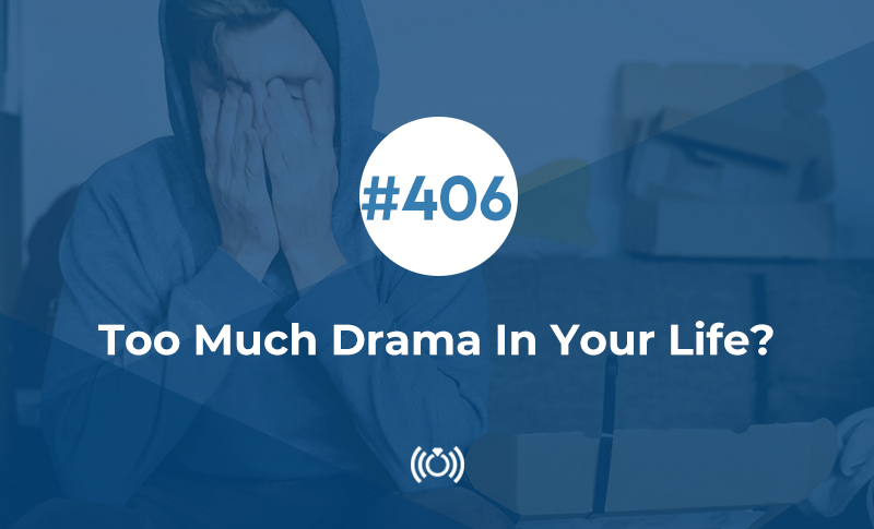 Too Much Drama In Your Life?