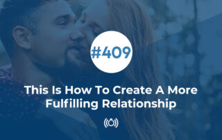 This Is How To Create A More Fulfilling Relationship